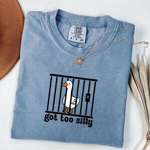 NEW Funny Got Too Silly Goose Adult Humor Meme Sarcastic Graphic Tee Shirt